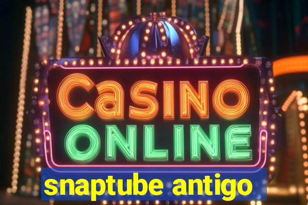snaptube antigo